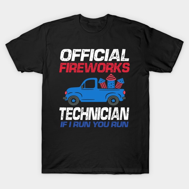 Official Fireworks Technician If I Run You Run T-Shirt by raeex